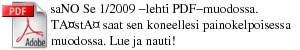 saNO Se 1/2009 -lehti PDF-muodossa. Tst saat sen koneellesi painokelpoisessa muodossa. Lue ja nauti!